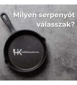 Melyik serpenyőt válasszam? – Öntöttvas, rozsdamentes és tapadásmentes serpenyők összehasonlítása