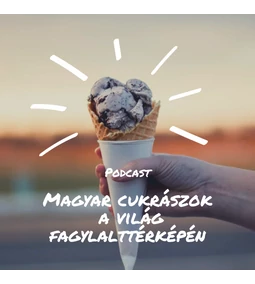 Magyar cukrászok a világ fagylalttérképén