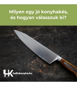 Milyen egy jó konyhakés? A tökéletes konyhakés választás titka